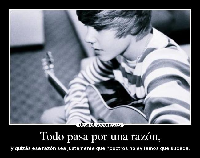 Todo pasa por una razón, - 
