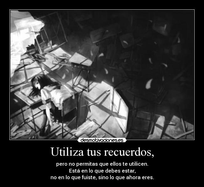 Utiliza tus recuerdos, - 