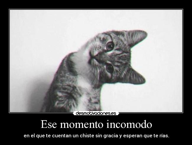Ese momento incomodo - 