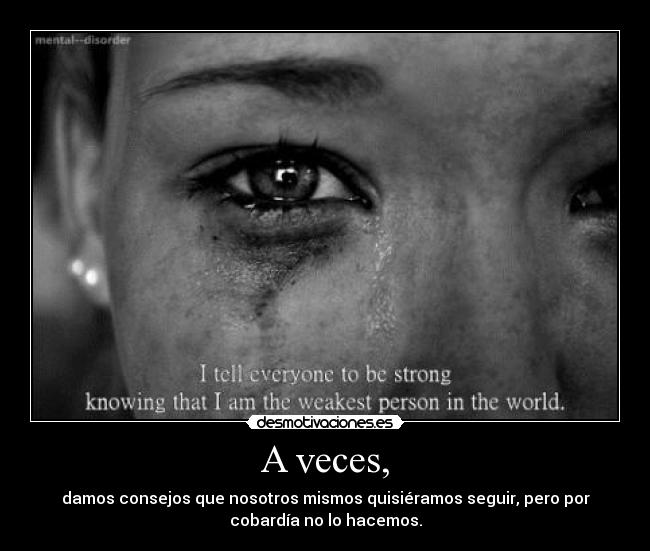 A veces, -