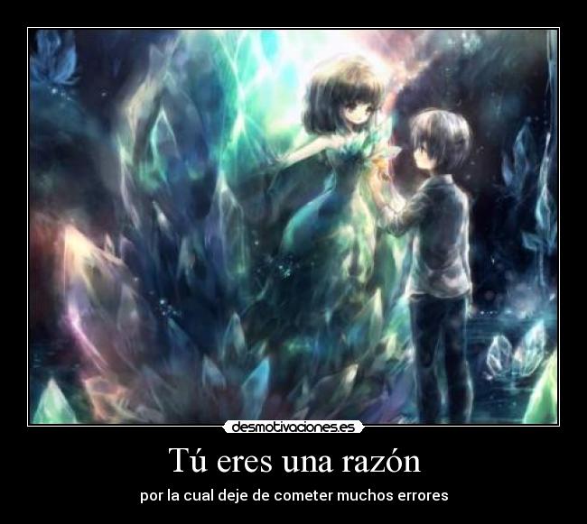 carteles tu eres una razon por cual deje cometer muchos errores anime desmotivaciones