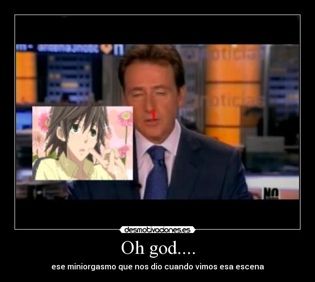 Oh god.... - ese miniorgasmo que nos dio cuando vimos esa escena