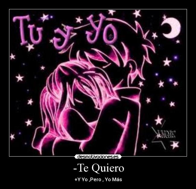 -Te Quiero - +Y Yo ,Pero , Yo Más