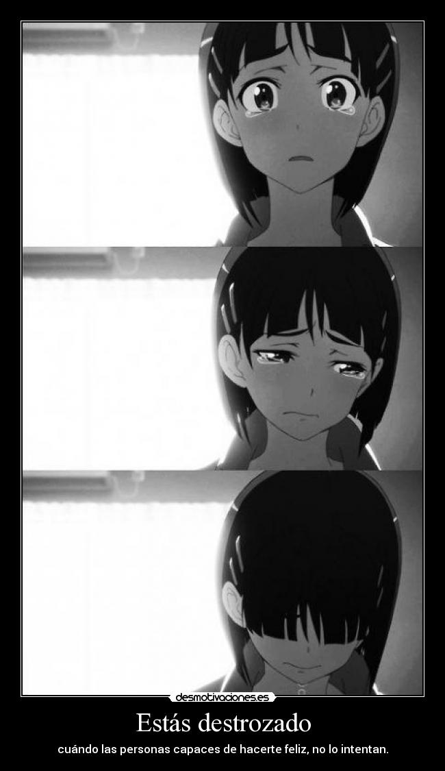 Estás destrozado -