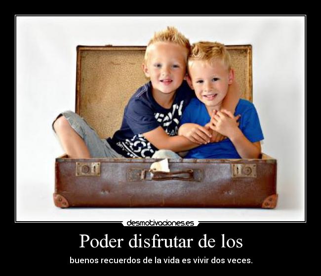 carteles poder disfrutar los buenos recuerdos vida vivir dos veces desmotivaciones