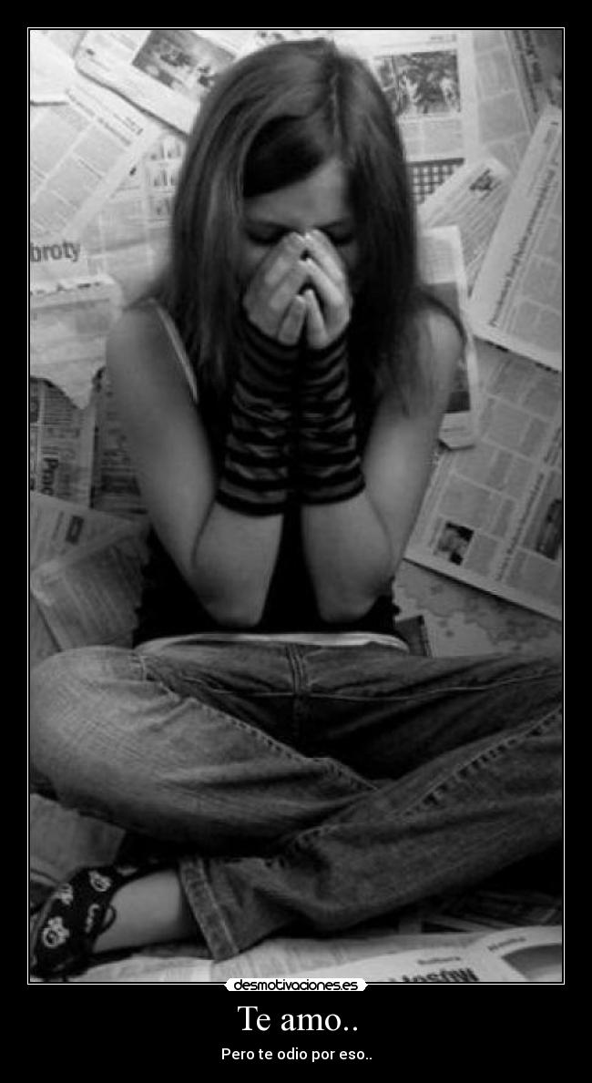 Te amo.. - Pero te odio por eso..