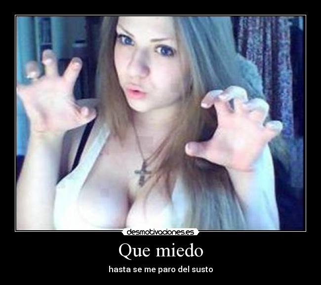 Que miedo - 