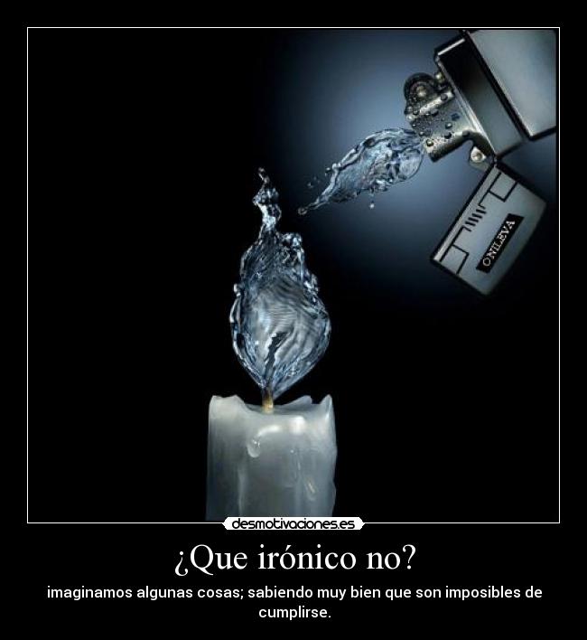 ¿Que irónico no? - 