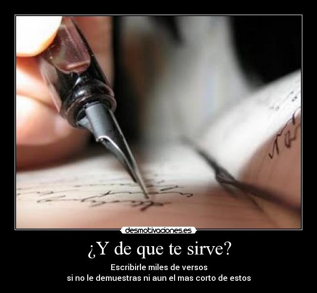 ¿Y de que te sirve? -