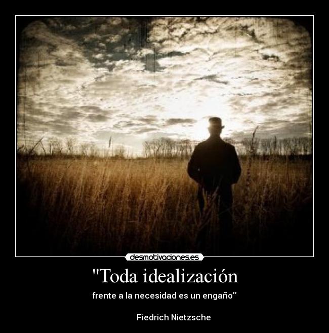 Toda idealización -