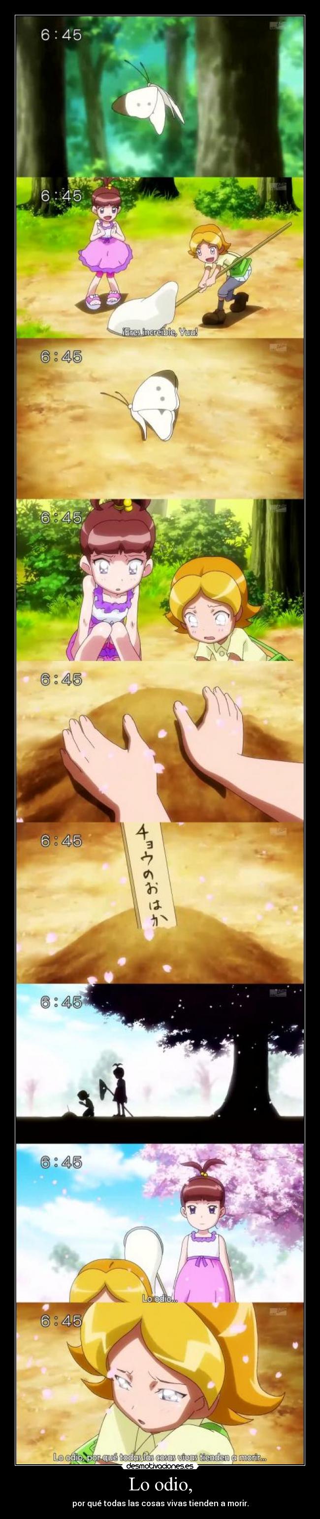 Lo odio, - por qué todas las cosas vivas tienden a morir.