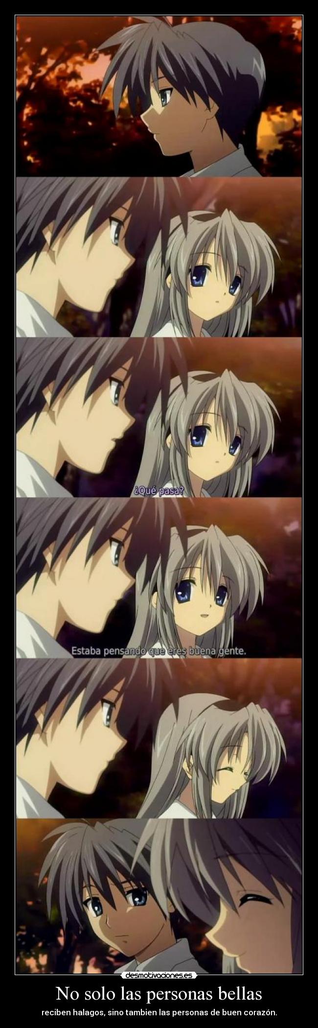 No solo las personas bellas - reciben halagos, sino tambien las personas de buen corazón.