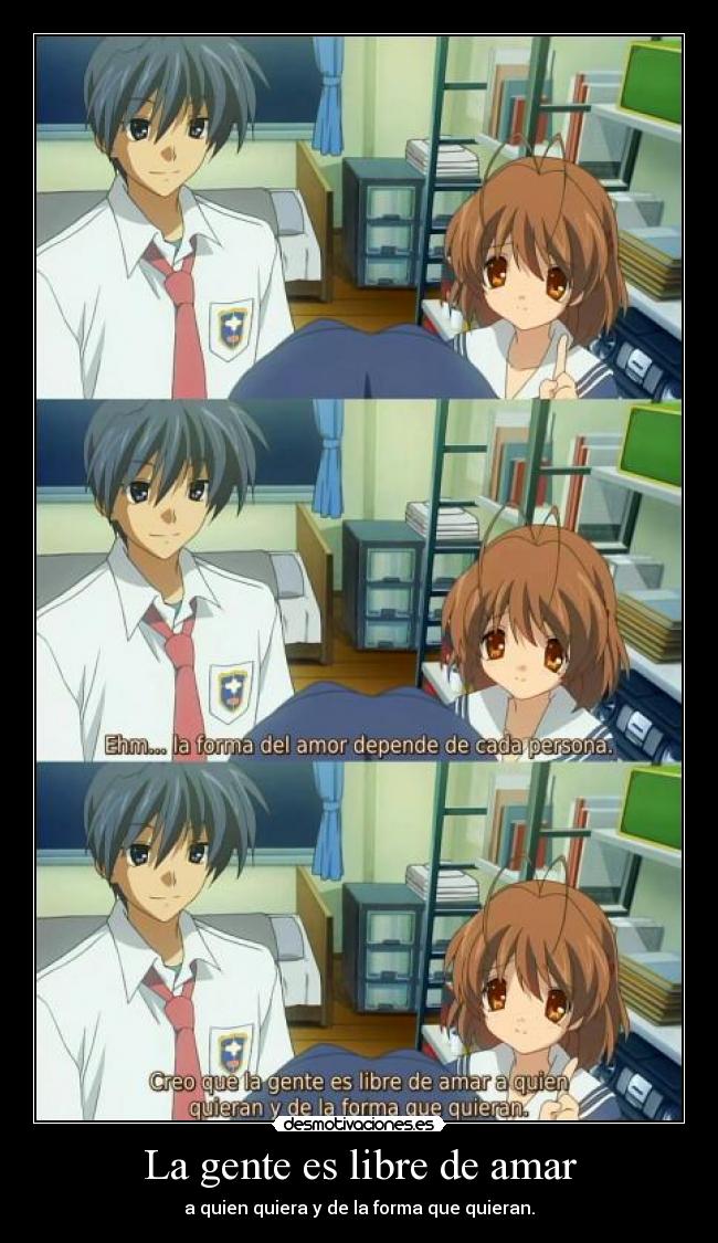 La gente es libre de amar - a quien quiera y de la forma que quieran.