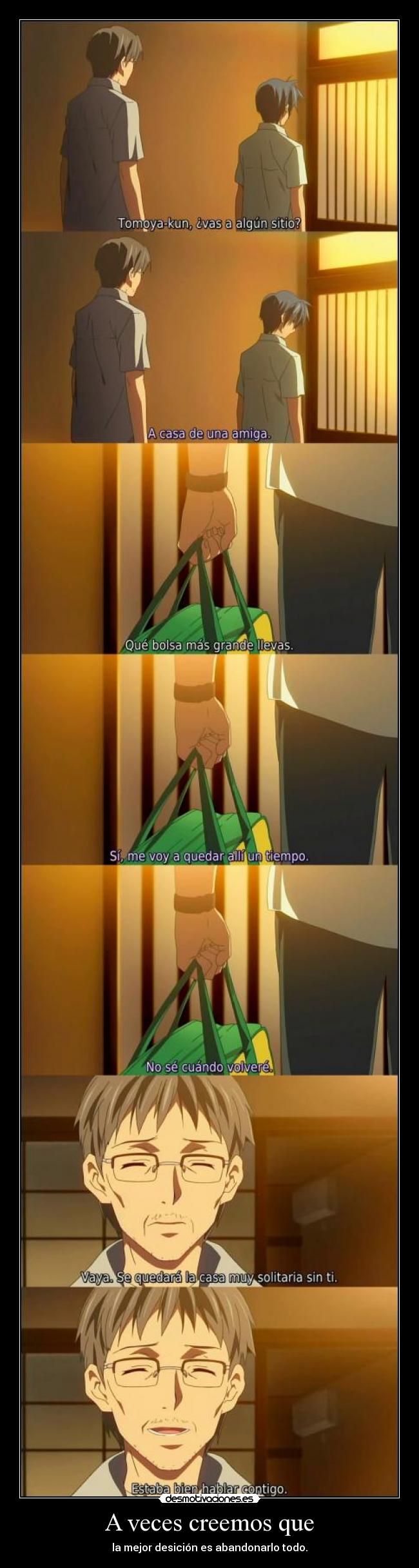 A veces creemos que - la mejor desición es abandonarlo todo.