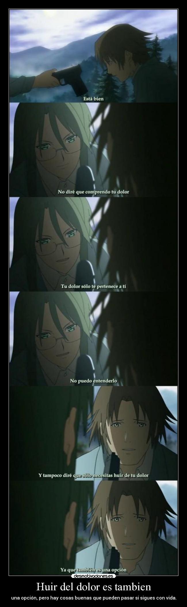 Huir del dolor es tambien - una opción, pero hay cosas buenas que pueden pasar si sigues con vida.