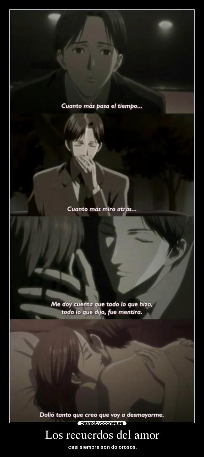 Los recuerdos del amor - casi siempre son dolorosos.