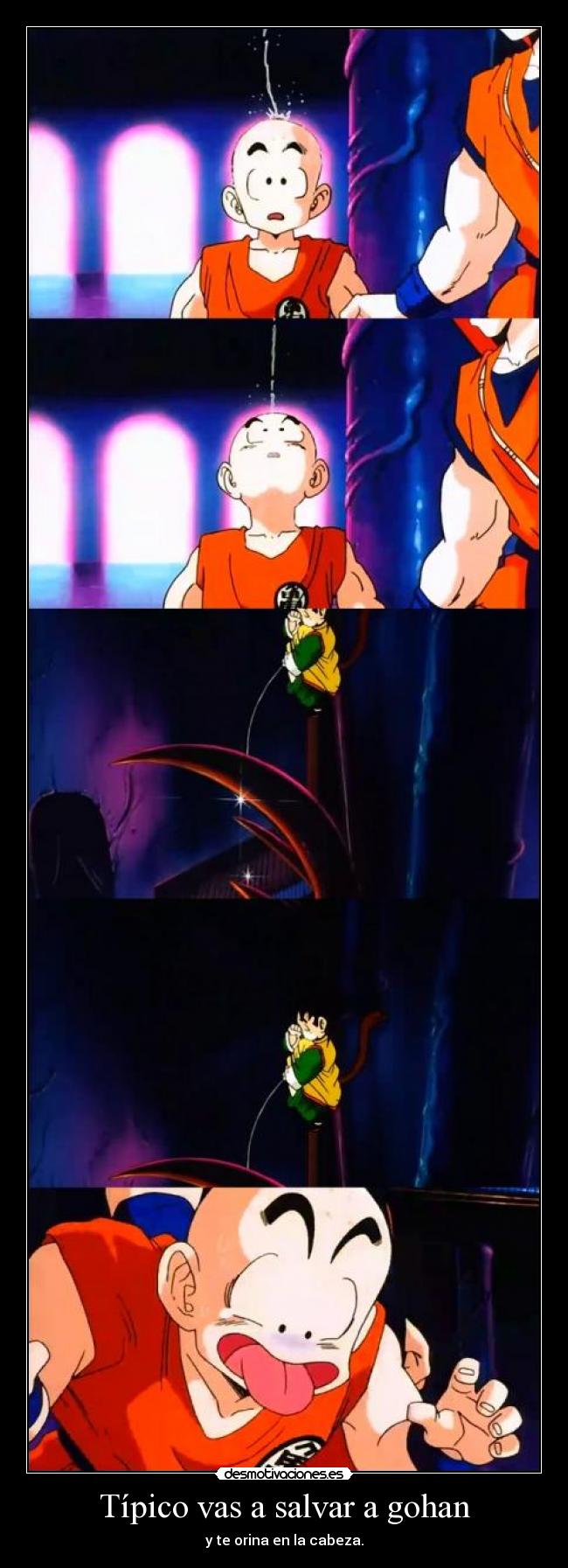 Típico vas a salvar a gohan - y te orina en la cabeza.