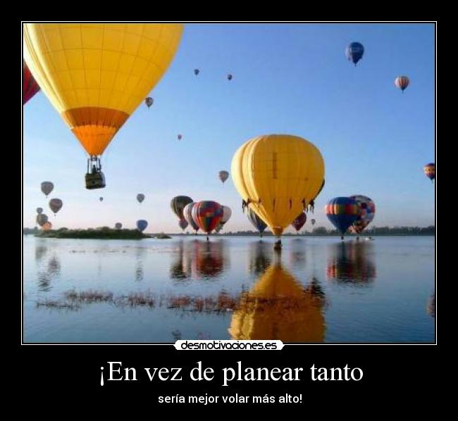 ¡En vez de planear tanto - 