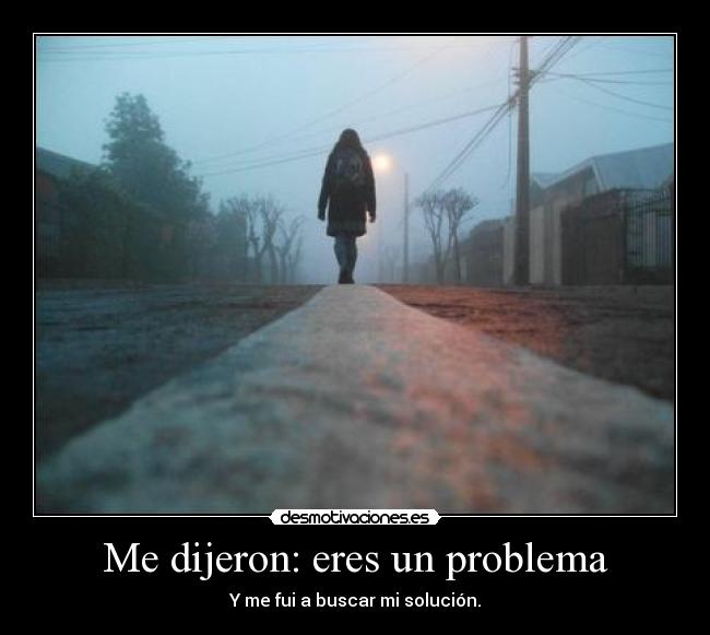 Me dijeron: eres un problema -