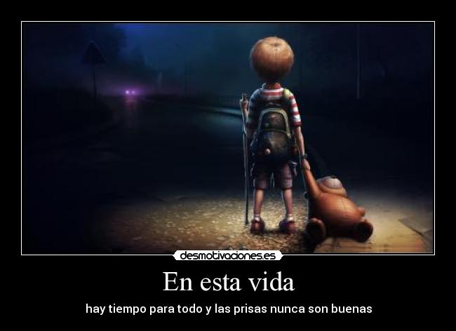 carteles vida visa haber tiempo todo prisa ser buena ely desmotivaciones