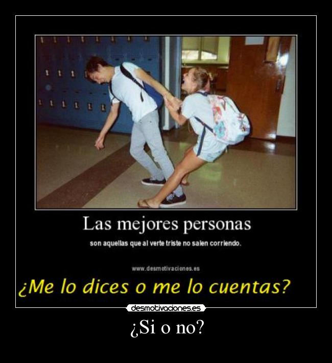 ¿Si o no? -