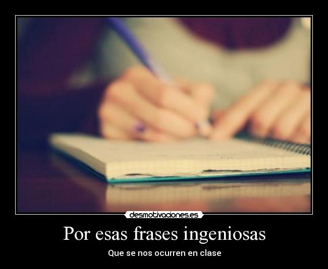 Por esas frases ingeniosas -