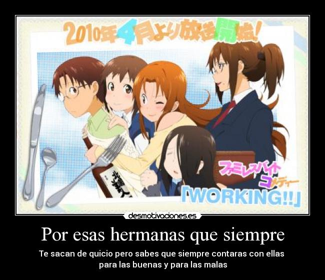 Por esas hermanas que siempre - Te sacan de quicio pero sabes que siempre contaras con ellas 
para las buenas y para las malas