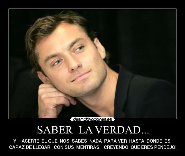 SABER LA VERDAD... Desmotivaciones SABER LA VERDAD... Desmotivaciones