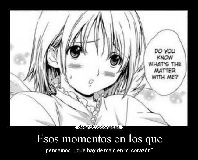 Esos momentos en los que - pensamos...que hay de malo en mi corazón