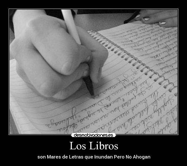 Los Libros - son Mares de Letras que Inundan Pero No Ahogan