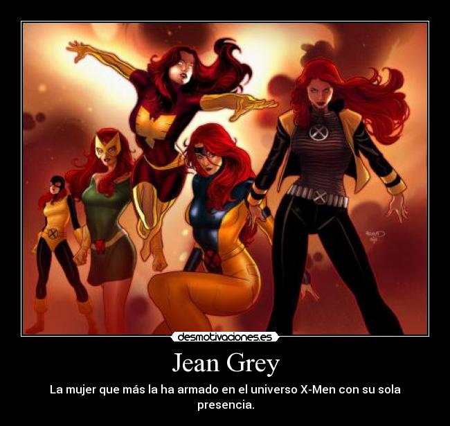 Jean Grey - La mujer que más la ha armado en el universo X-Men con su sola presencia.