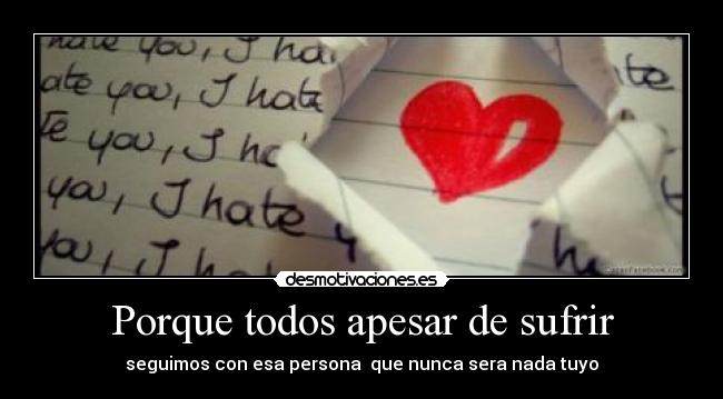 Porque todos apesar de sufrir - 