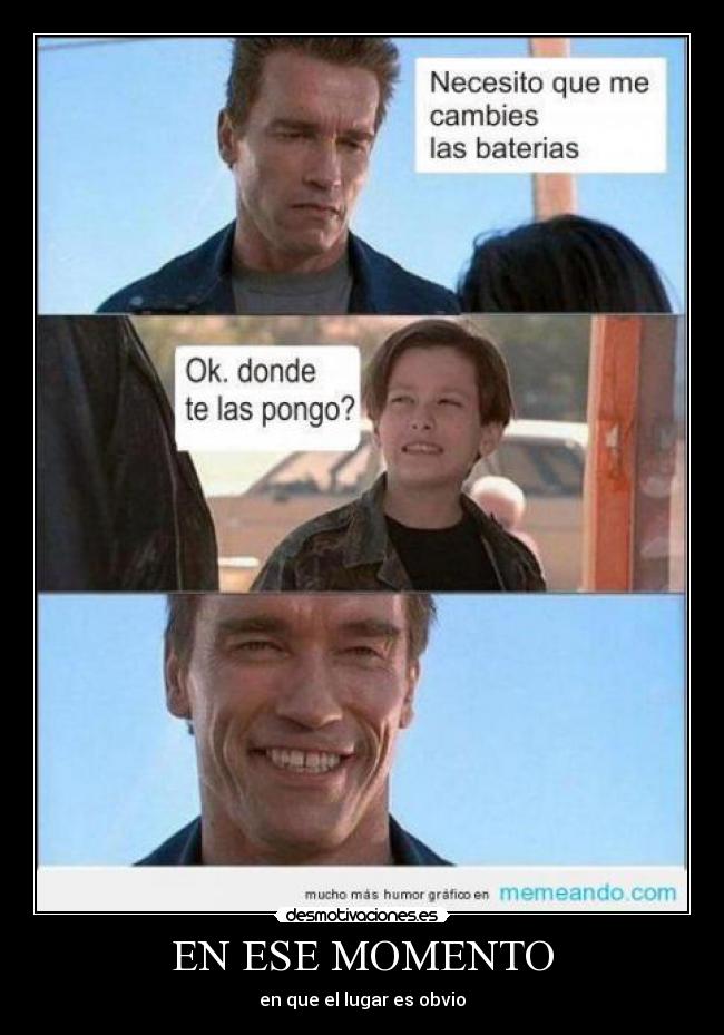 EN ESE MOMENTO - en que el lugar es obvio