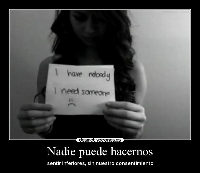 Nadie puede hacernos - sentir inferiores, sin nuestro consentimiento