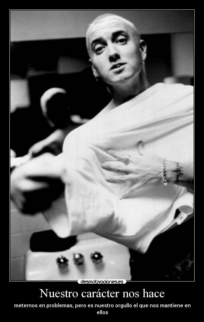 Nuestro carácter nos hace -