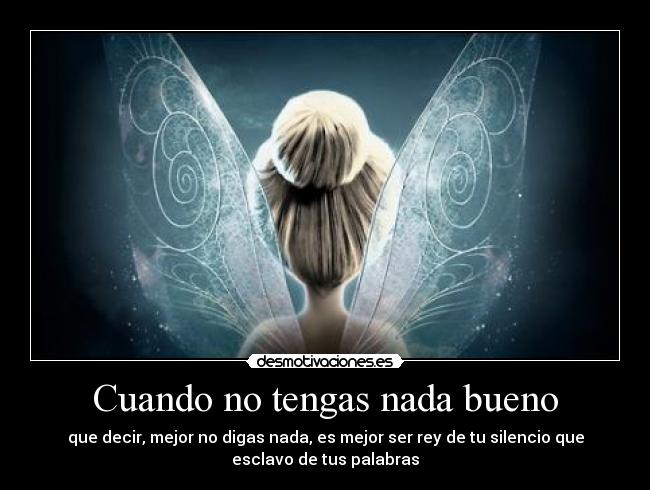 Cuando no tengas nada bueno -