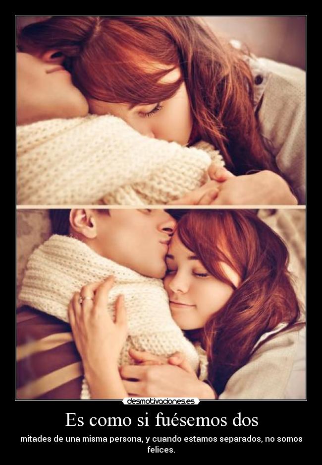 Es como si fuésemos dos -