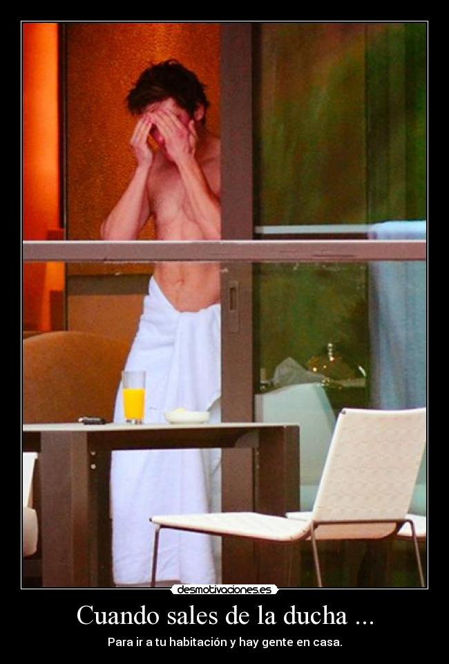 Cuando sales de la ducha ... -