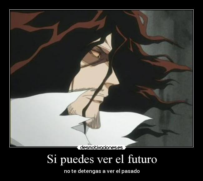 Si puedes ver el futuro - no te detengas a ver el pasado