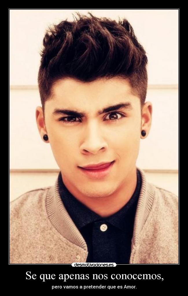 Se que apenas nos conocemos, - pero vamos a pretender que es Amor.
