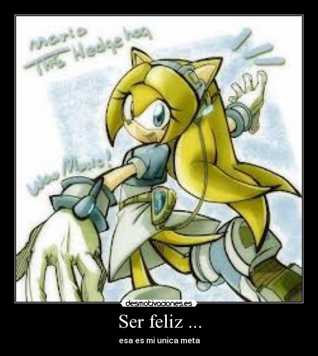 Ser feliz ... - esa es mi unica meta