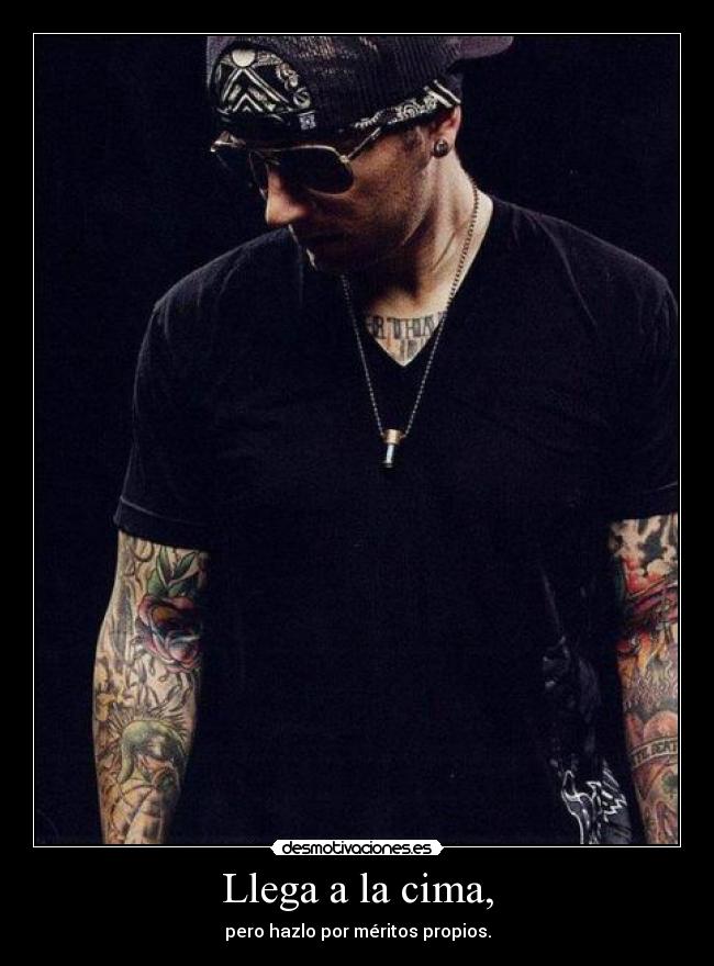Llega a la cima, - pero hazlo por méritos propios.
