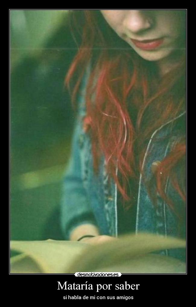 Mataría por saber - 