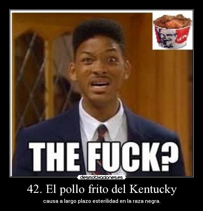42. El pollo frito del Kentucky - causa a largo plazo esterilidad en la raza negra.