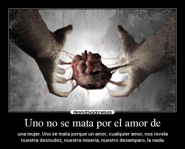 Uno no se mata por el amor de - 