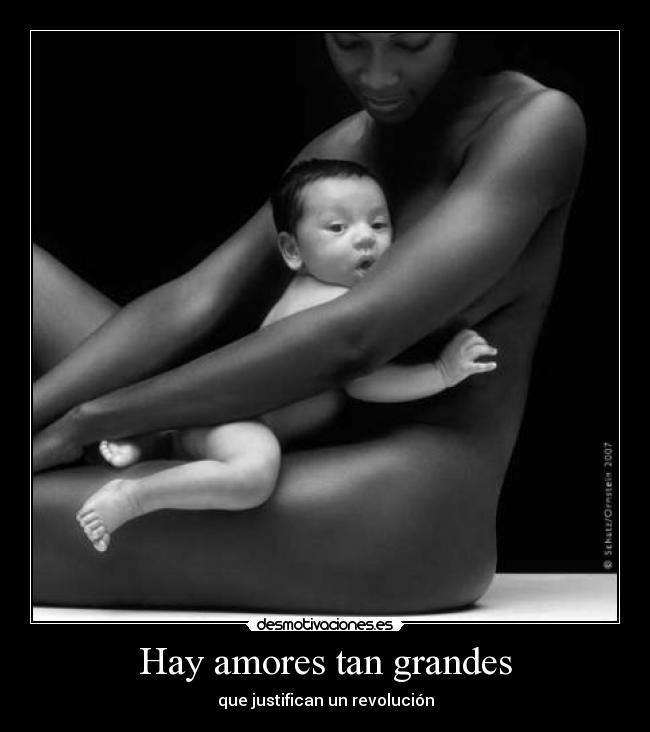 Hay amores tan grandes - que justifican un revolución