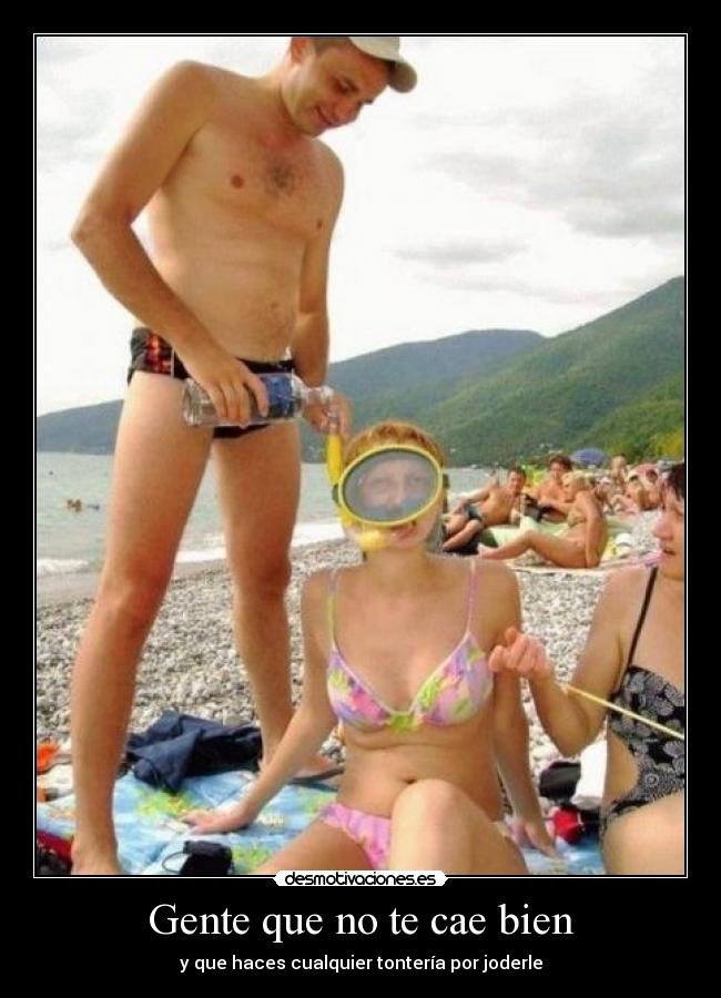 Gente que no te cae bien - 
