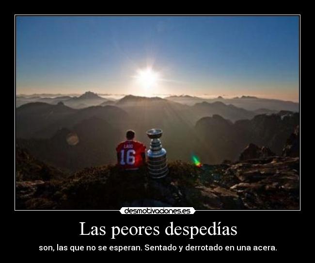 Las peores despedías - son, las que no se esperan. Sentado y derrotado en una acera.