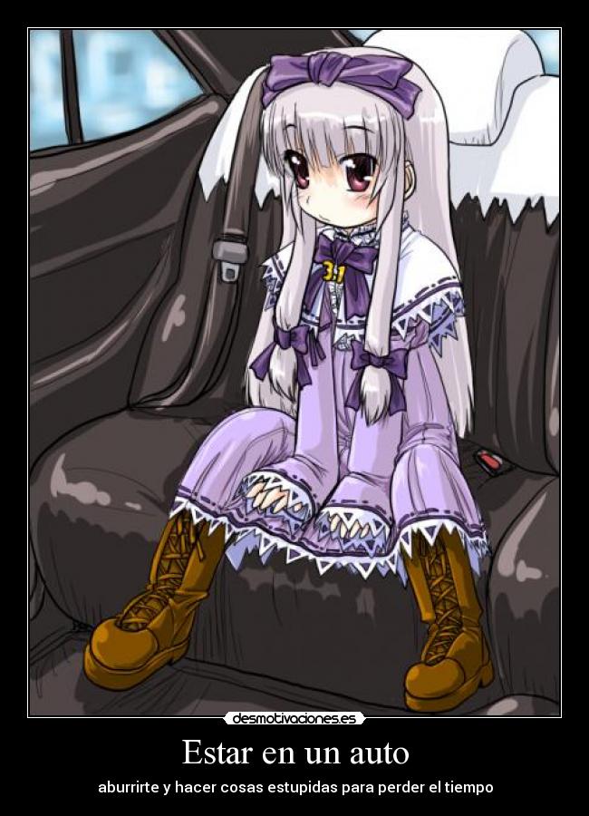 Estar en un auto - aburrirte y hacer cosas estupidas para perder el tiempo