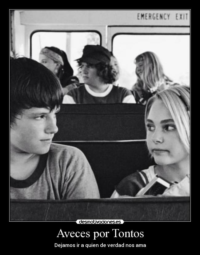 Aveces por Tontos - Dejamos ir a quien de verdad nos ama